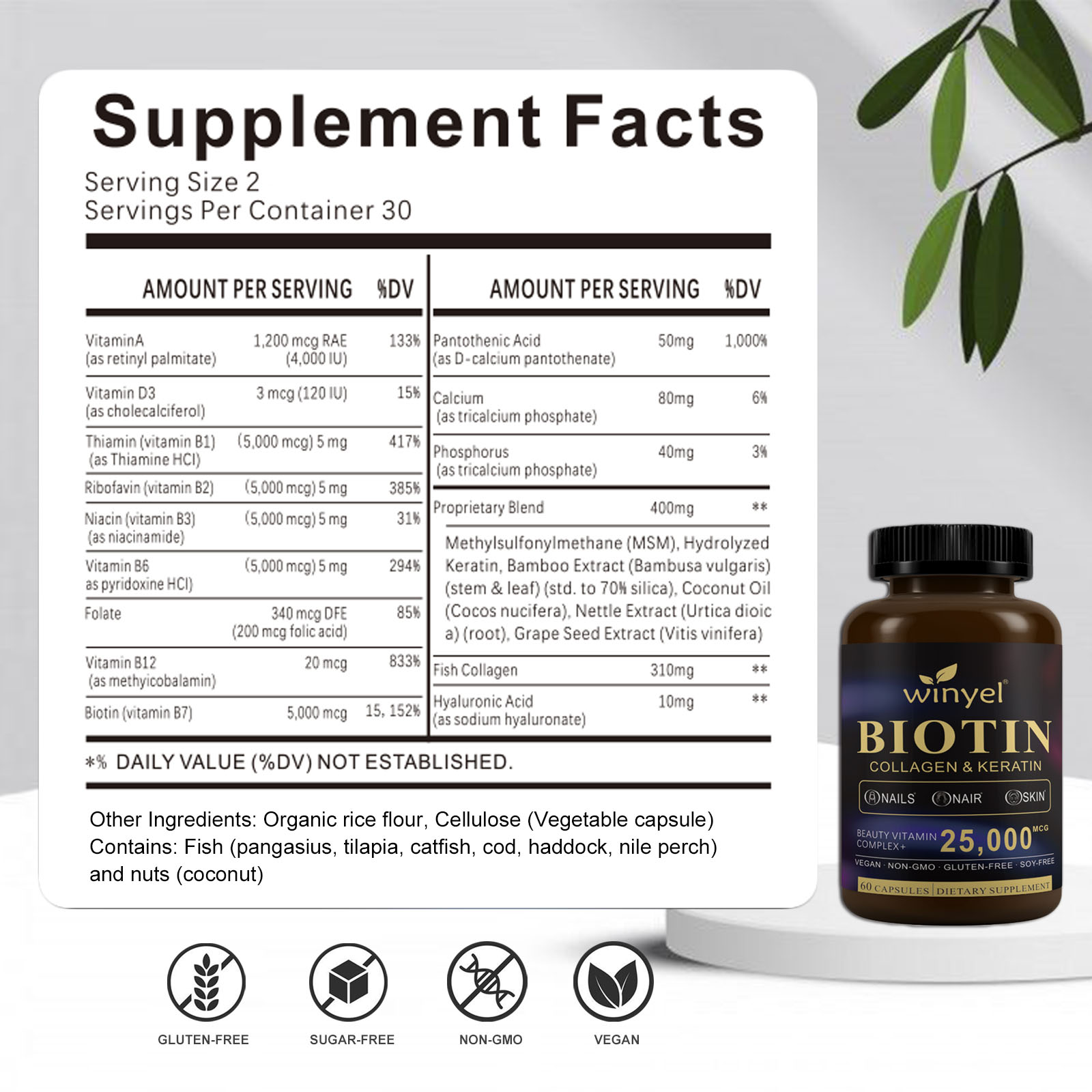 Biotin  Collagen  Hyaluronic Acid  Keratin - Support Normal Hair